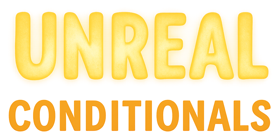 Unreal Conditionals
